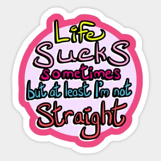 Life Sucks Sometimes Sticker